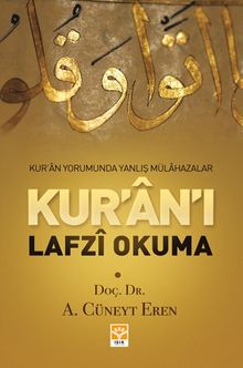 Kur’an’ı Lafzı Okuma & Kur’an Yorumunda Yanlış Mülahazalar