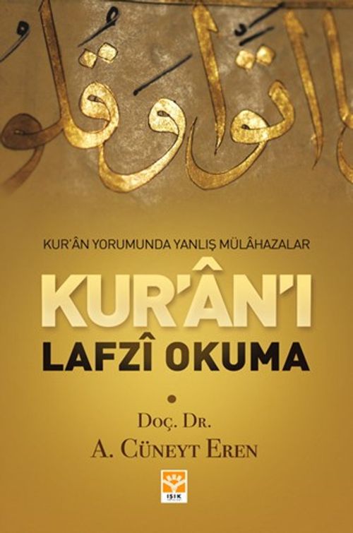Kur'an'ı Lafzı Okuma & Kur'an Yorumunda Yanlış Mülahazalar
