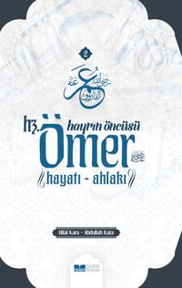 Hayrın Öncüsü Hz.Ömer  Hayatı - Ahlakı