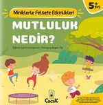 Mutluluk Nedir? / Miniklerle Felsefe Etkinlikleri
