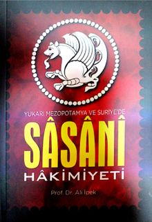 Yukarı Mezapotamya ve Suriye’de Sasanî Hakimiyeti