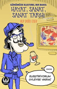 Günümüz Sanatına Kişisel Bir Bakış: Hayat, Sanat, Sanat Tarihi 