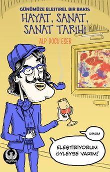 Günümüz Sanatına Kişisel Bir Bakış: Hayat, Sanat, Sanat Tarihi 