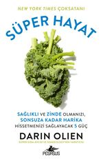 Süper Hayat: Sağlıklı ve Zinde Olmanızı, Sonsuza Kadar Harika Hissetmenizi Sağlayacak 5 Güç
