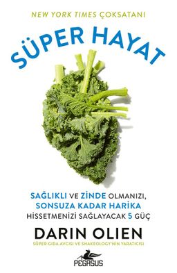 Süper Hayat: Sağlıklı ve Zinde Olmanızı, Sonsuza Kadar Harika Hissetmenizi Sağlayacak 5 Güç