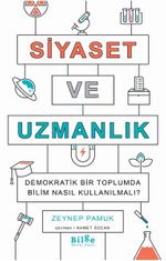 Siyaset ve Uzmanlık Demokratik Bir Toplumda Bilim Nasıl Kullanılmalı?