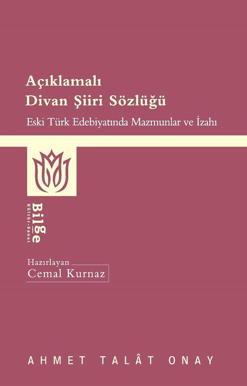 Açıklamalı Divan Şiiri Sözlüğü & Eski Türk Edebiyatında Mazmunlar ve İzahı