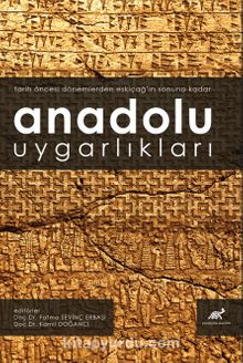 Anadolu Uygarlıkları & Tarih Öncesi Dönemlerden Eskiçağ’ın Sonuna Kadar