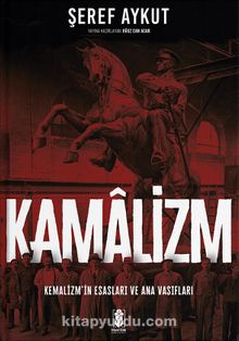 Kamalizm (Kemalizm & Kemalizmin Esasları ve Ana Vasıfları