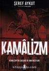 Kamalizm (Kemalizm & Kemalizmin Esasları ve Ana Vasıfları