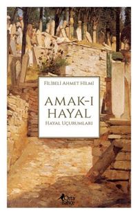 Amak-ı Hayal & Hayal Uçurumları