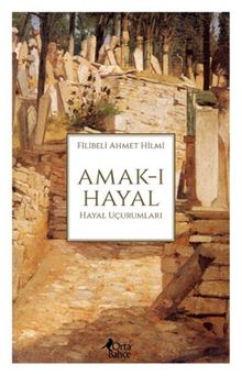 Amak-ı Hayal & Hayal Uçurumları