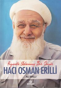 Hizmete Adanmış Bir Ömür Hacı Osman Erilli