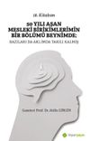 50 Yılı Aşan Mesleki Birikimlerimin Bir B&ouml;l&uuml;m&uuml; Beynimde: Bazıları da Aklımda Takılı Kalmış
