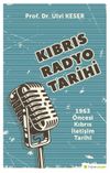 Kıbrıs Radyo Tarihi 1963 &Ouml;ncesi Kıbrıs İletişim Tarihi