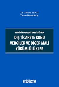 Verginin Yasallığı İlkesi Işığında Dış Ticarete Konu Vergiler ve Diğer Mali Yükümlülükler