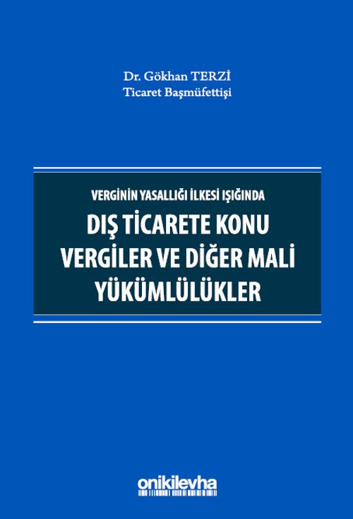 Verginin Yasallığı İlkesi Işığında Dış Ticarete Konu Vergiler ve Diğer Mali Yükümlülükler