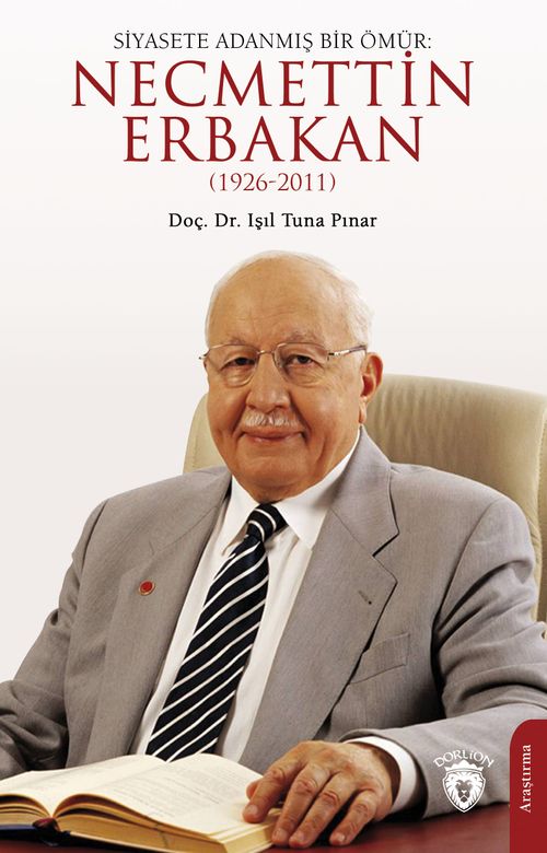 Siyasete Adanmış Bir Ömür: Necmettin Erbakan(1926-2011)