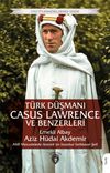 T&uuml;rk D&uuml;şmanı Casus Lawrence ve Benzerleri