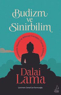 Budizm ve Sinirbilim & Zihnimizin Manevi ve Bilimsel Görüşleri Üzerine Sohbetler