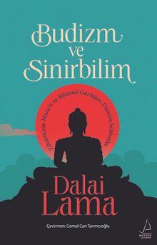 Budizm ve Sinirbilim & Zihnimizin Manevi ve Bilimsel Görüşleri Üzerine Sohbetler