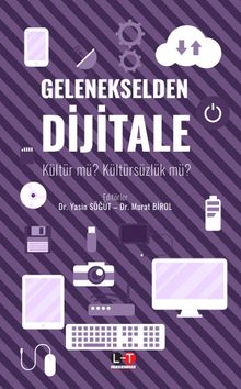 Gelenekselden Dijitale & Kültür mü? Kültürsüzlük mü?