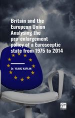 Britain And The European Union Analysing The Pro-Enlargement Policy of a Eurosceptic State From 1975 to 2014
