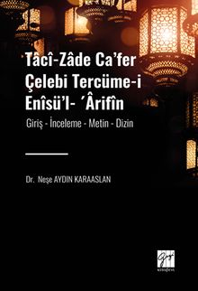 Tacî-zade Ca'fer Çelebi Tercüme-i Enîsü'l- 'Ârifîn & Giriş- İnceleme-Metin-Dizin