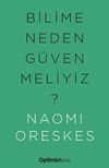 Bilime Neden G&uuml;venmeliyiz?