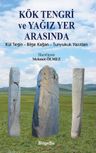 Kök Tengri ve Yağız Yer Arasında &amp; Kül Tegin - Bilgi Kağan - Tunyukuk Yazıtları