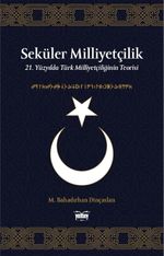 Seküler Milliyetçilik (Ciltli) & 21. Yüzyılda Türk Milliyetçiliğinin Teorisi