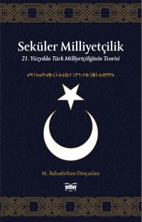 Seküler Milliyetçilik (Ciltli) & 21. Yüzyılda Türk Milliyetçiliğinin Teorisi