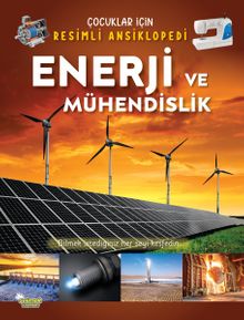 Enerji ve Mühendislik / Çocuklar İçin Resimli Ansiklopedi