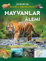 Hayvanlar Âlemi / Çocuklar İçin Resimli Ansiklopedi