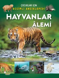 Hayvanlar Âlemi / Çocuklar İçin Resimli Ansiklopedi