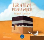İbrahim Peygamber Hikayesi / Peygamber Hikayeleri Serisi 3+ Yaş