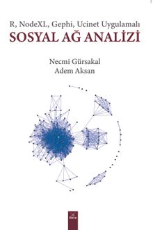 Sosyal Ağ Analizi  R, Nodexl, Gephi, Ucinet Uygulamalı