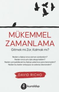 Mükemmel Zamanlama & Gitmek mi Zor, Kalmak mı?
