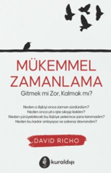 Mükemmel Zamanlama & Gitmek mi Zor, Kalmak mı?