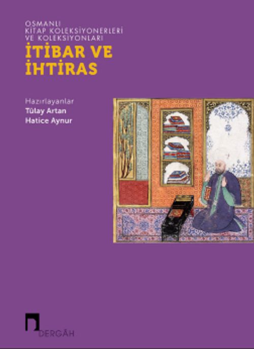Osmanlı Kitap Koleksiyonerleri ve Koleksiyonları İtibar ve İhtiras