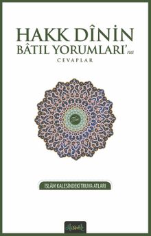Hakk Dinin Batıl Yorumları'na Cevaplar