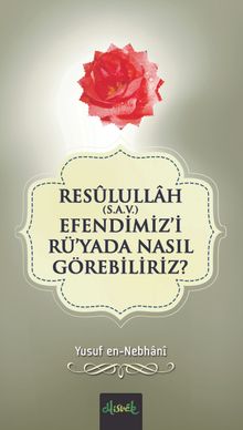 Resullullah (s.a.v.) Efendimiz'i Rü'yada Nasıl Görebiliriz?