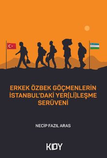 Erkek Özbek Göçmenlerin İstanbul'daki Yer(Li)leşme Serüveni