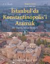 İstanbul’da Konstantinopolis’i Aramak & Bir Tarihi Miras Rehberi