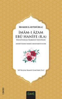 İmam-ı Âzam Ebû Hanîfe (R.A.) Hayatından Rabbanî Esintiler