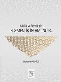 Adalet ve Tevhid İçin Egemenlik İslam'ındır