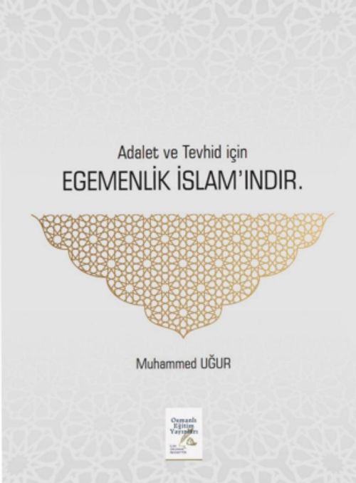 Adalet ve Tevhid İçin Egemenlik İslam'ındır
