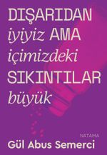 Dışarıdan İyiyiz de İçimizdeki Sıkıntılar Büyük