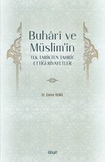 Buharî ve Müslim'in Tek Tarikten Tahrîc Ettiği Rivayetler