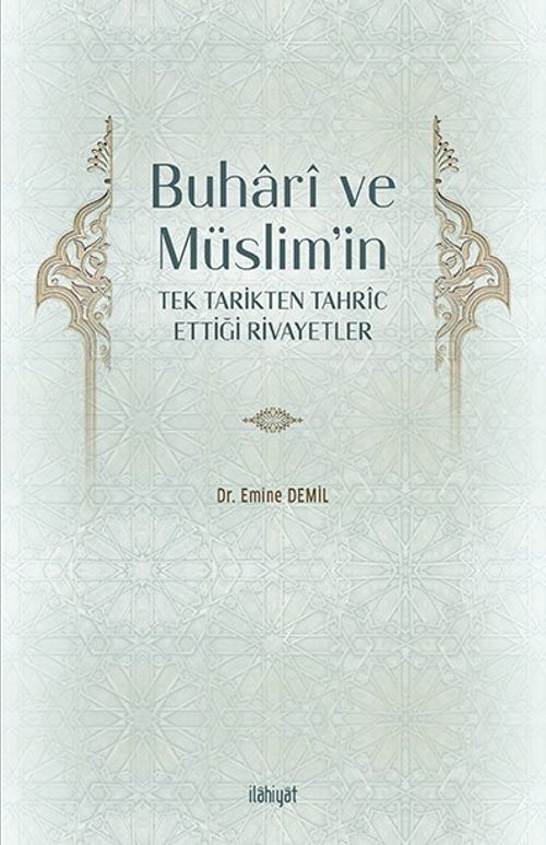 Buharî ve Müslim'in Tek Tarikten Tahrîc Ettiği Rivayetler